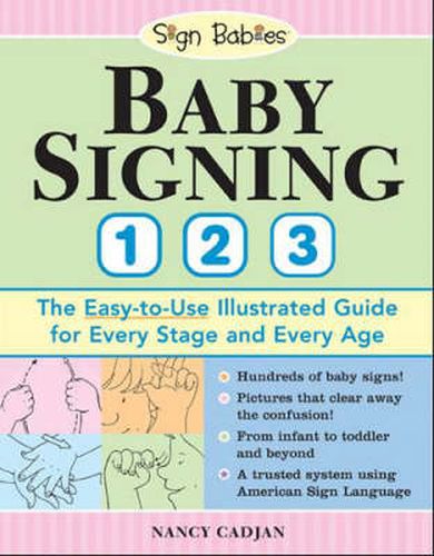 Baby Signing 1-2-3: The Easy-to-Use Illustrated Guide for Every Stage and Every Age