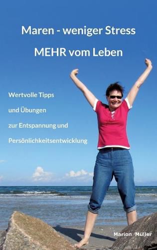 Cover image for Maren - weniger Stress MEHR vom Leben: Wertvolle Tipps und UEbungen zur Entspannung und Persoenlichkeitsentwicklung