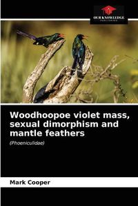 Cover image for Woodhoopoe violet mass, sexual dimorphism and mantle feathers