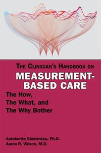 Cover image for The Clinician's Handbook on Measurement-Based Care: The How, the What, and the Why Bother