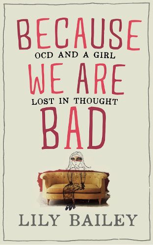 Cover image for Because We Are Bad: OCD and a Girl Lost in Thought