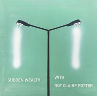 Cover image for Sudden Wealth with Roy Claire Potter: (Vinyl/LP)