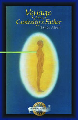 Cover image for Voyage to Curiosity's Father: Exploring the Afterlife Series