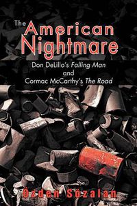 Cover image for The American Nightmare: Don DeLillo's Falling Man and Cormac McCarthy's The Road