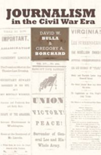 Cover image for Journalism in the Civil War Era