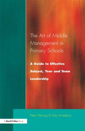 The Art of Middle Management: A Guide to Effective Subject,Year and Team Leadership
