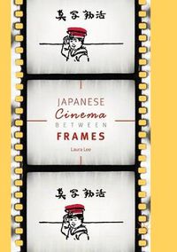 Cover image for Japanese Cinema Between Frames