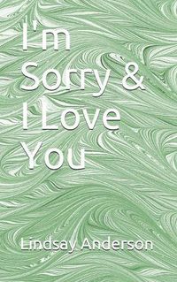 Cover image for I'm Sorry & I Love You