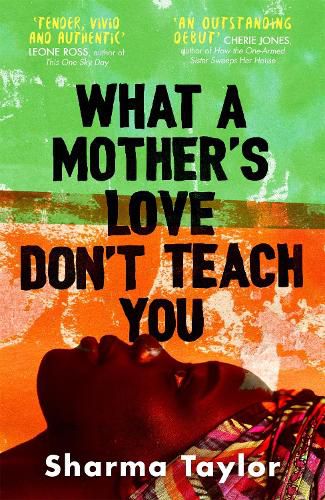 Cover image for What A Mother's Love Don't Teach You: 'An outstanding debut' Cherie Jones