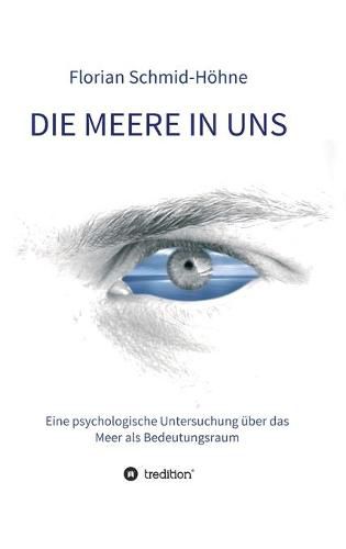 Cover image for Die Meere in uns: Eine psychologische Untersuchung uber das Meer als Bedeutungsraum