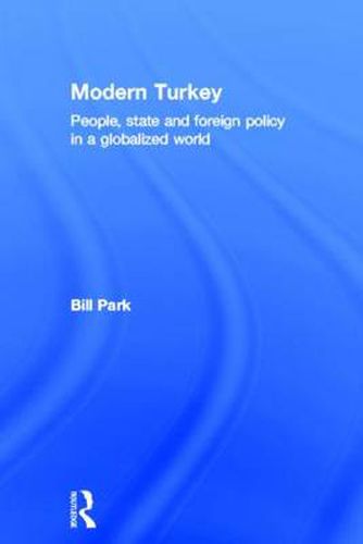 Cover image for Modern Turkey: People, state and foreign policy in a globalized world