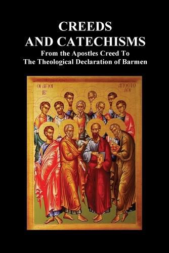 Cover image for Creeds and Catechisms: Apostles' Creed, Nicene Creed, Athanasian Creed, the Heidelberg Catechism, the Canons of Dordt, the Belgic Confession,