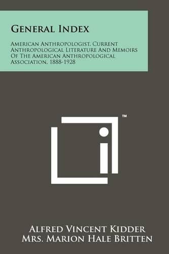 Cover image for General Index: American Anthropologist, Current Anthropological Literature and Memoirs of the American Anthropological Association, 1