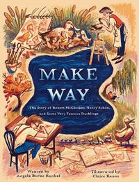 Cover image for Make Way: The Story of Robert McCloskey, Nancy Schoen, and Some Very Famous Ducklings