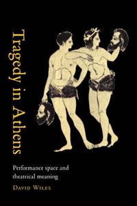 Cover image for Tragedy in Athens: Performance Space and Theatrical Meaning