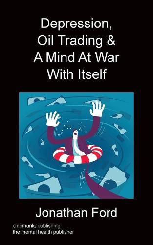 Cover image for Depression, Oil Trading & A Mind At War With Itself