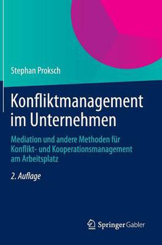 Cover image for Konfliktmanagement Im Unternehmen: Mediation Und Andere Methoden Fur Konflikt- Und Kooperationsmanagement Am Arbeitsplatz