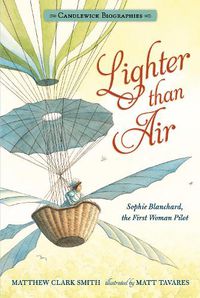 Cover image for Lighter than Air: Sophie Blanchard, the First Woman Pilot: Candlewick Biographies