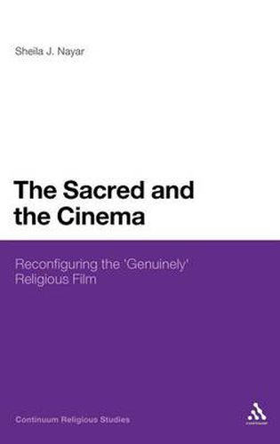 Cover image for The Sacred and the Cinema: Reconfiguring the 'Genuinely' Religious Film