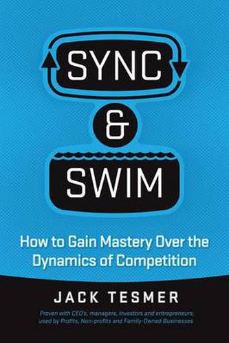 Cover image for Sync & Swim!: How to gain Mastery over the dynamics of competition