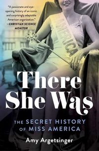 Cover image for There She Was: The Secret History of Miss America
