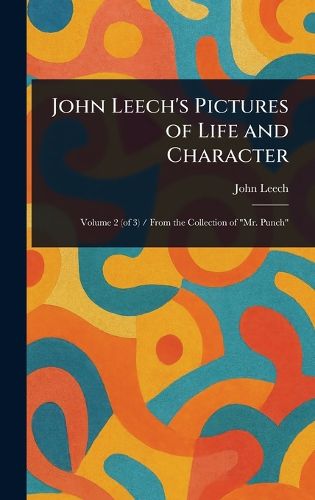 Cover image for John Leech's Pictures of Life and Character