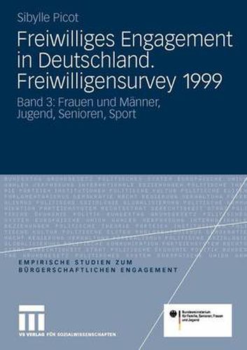 Cover image for Freiwilliges Engagement in Deutschland. Freiwilligensurvey 1999: Ergebnisse Der Reprasentativerhebung Zu Ehrenamt, Freiwilligenarbeit Und Burgerschaftlichem Engagement Band 3: Frauen Und Manner, Jugend, Senioren, Sport