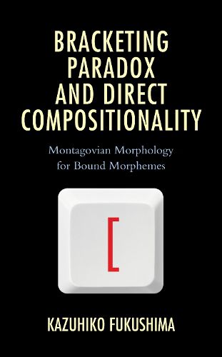 Cover image for Bracketing Paradox and Direct Compositionality: Montagovian Morphology for Bound Morphemes