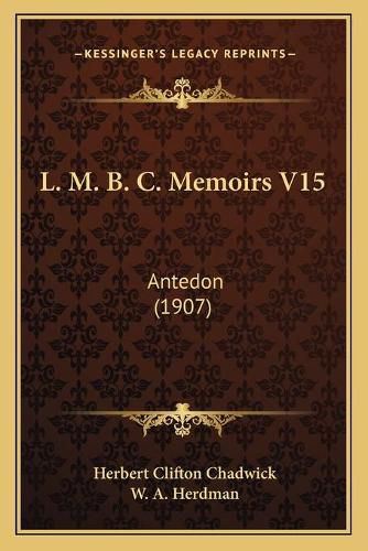 L. M. B. C. Memoirs V15: Antedon (1907)