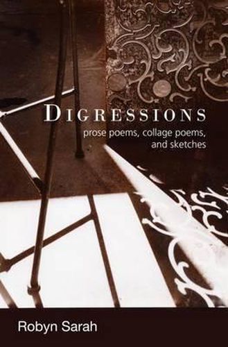 Digressions: Prose Poems, Collage Poems, and Sketches
