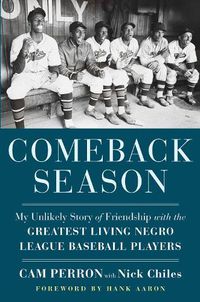 Cover image for Comeback Season: My Unlikely Story of Friendship with the Greatest Living Negro League Baseball Players