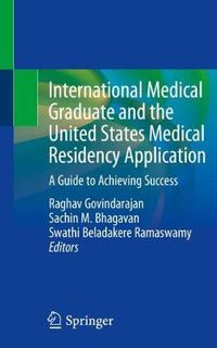 Cover image for International Medical Graduate and the United States Medical Residency Application: A Guide to Achieving Success