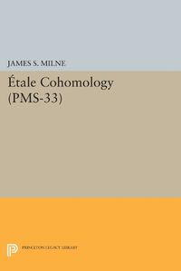 Cover image for Etale Cohomology (PMS-33), Volume 33