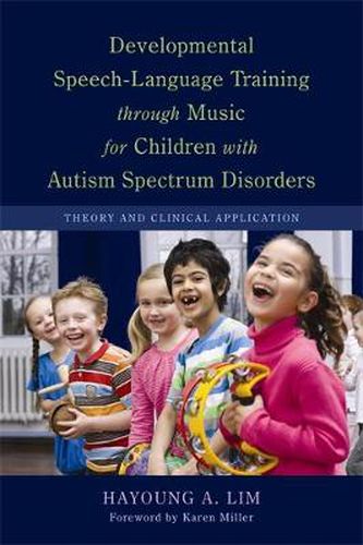 Cover image for Developmental Speech-Language Training through Music for Children with Autism Spectrum Disorders: Theory and Clinical Application