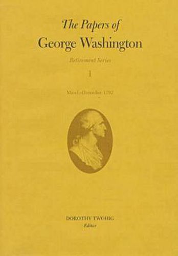 Cover image for The Papers of George Washington v.1; Retirement Series;March-December 1797