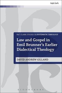 Cover image for Law and Gospel in Emil Brunner's Earlier Dialectical Theology