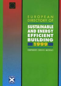 Cover image for European Directory of Sustainable and Energy Efficient Building 1999: Components, Services, Materials