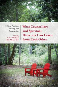 Cover image for What Counsellors and Spiritual Directors Can Learn from Each Other: Ethical Practice, Training and Supervision