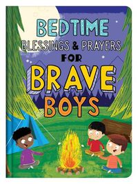 Cover image for Bedtime Blessings and Prayers for Brave Boys: Read-Aloud Devotions