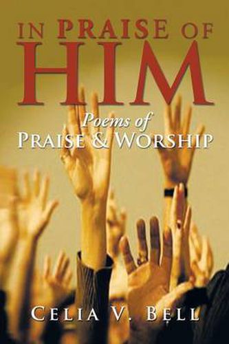 Cover image for In Praise of Him: Poems of Praise & Worship