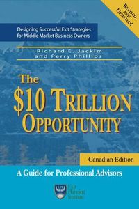 Cover image for The $10 Trillion Opportunity: Designing Successful Exit Strategies for Middle Market Business Owners - Canadian Edition