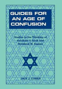 Cover image for Guides For an Age of Confusion: Studies in the Thinking of Avraham Y. Kook and Mordecai M. Kaplan