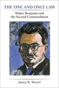 Cover image for The One and Only Law: Walter Benjamin and the Second Commandment