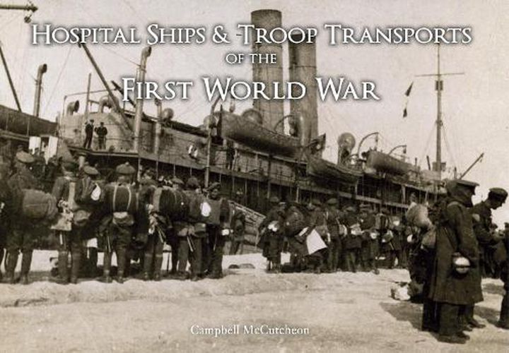 Cover image for Hospital Ships & Troop Transport of the First World War