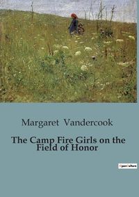 Cover image for The Camp Fire Girls on the Field of Honor