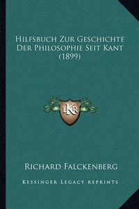 Cover image for Hilfsbuch Zur Geschichte Der Philosophie Seit Kant (1899)