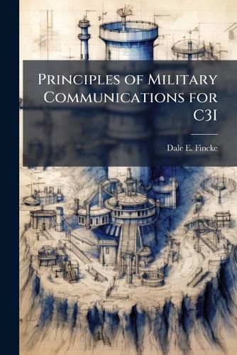 Cover image for Principles of Military Communications for C3I