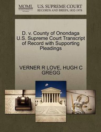 Cover image for D. V. County of Onondaga U.S. Supreme Court Transcript of Record with Supporting Pleadings