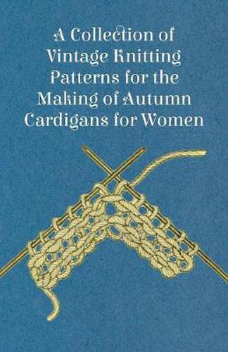 Cover image for A Collection of Vintage Knitting Patterns for the Making of Autumn Cardigans for Women