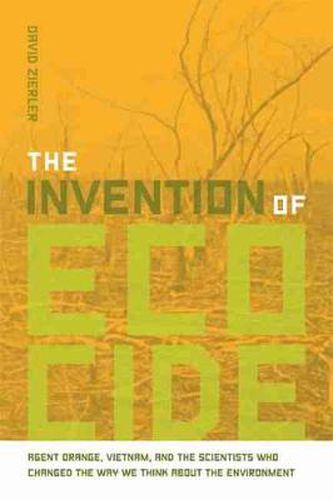 Cover image for The Intervention of Ecocide: Agent Orange, Vietnam and the Scientists Who Changed the Way We Think about the Environment